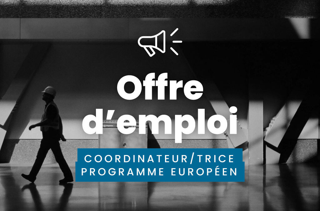 Appel à candidatures pour l’offre d’emploi de « Coordinateur/trice programme européen »